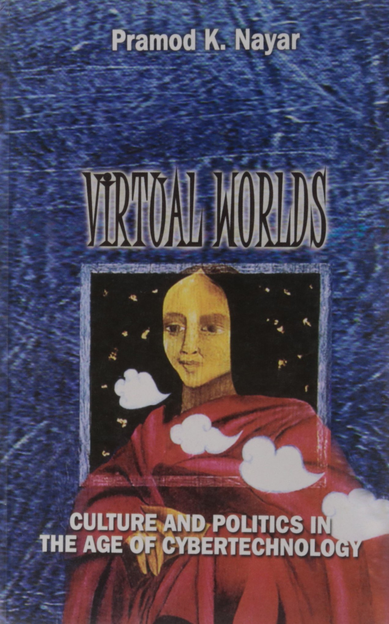 Buy Virtual Worlds: Culture and Politics in the Age of Cybertechnology โ BookShops.in