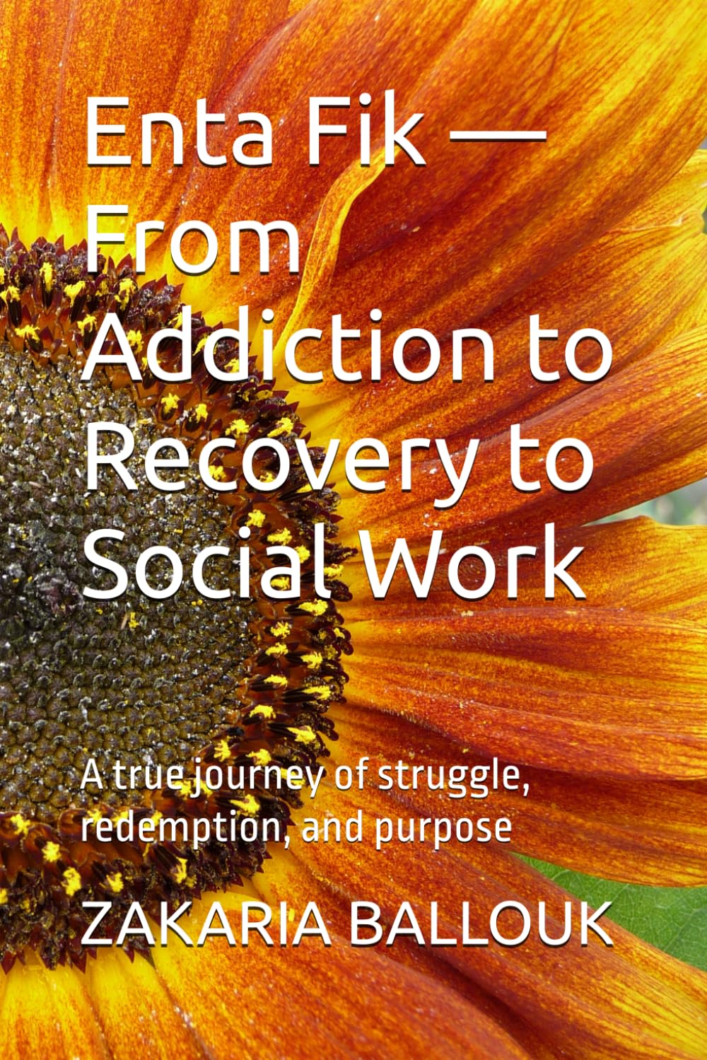Enta Fik — From Addiction to Recovery to Social Work: A true journey of struggle, redemption, and purpose