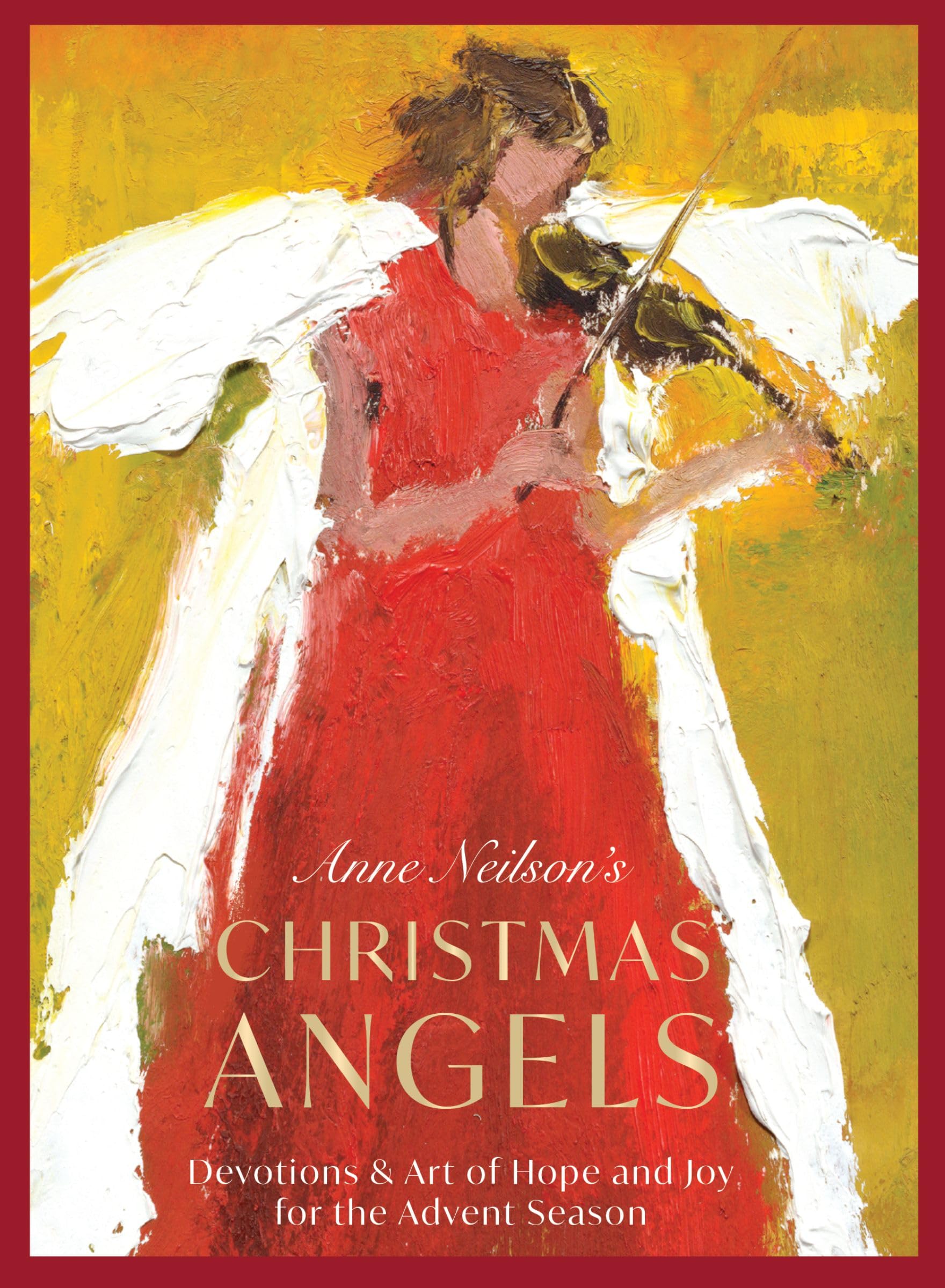 Anne Neilson's Christmas Angels: Devotions and Art of Hope and Joy for the Advent Season (A 28-Day Devotional)