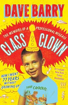 Class Clown The Memoirs of a Professional Wiseass How I Went 77 Years Without Growing Up