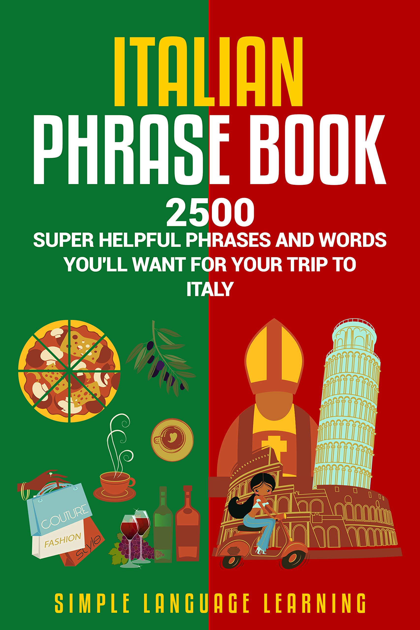 Italian Phrase Book: 2500 Super Helpful Phrases and Words You’ll Want for Your Trip to Italy