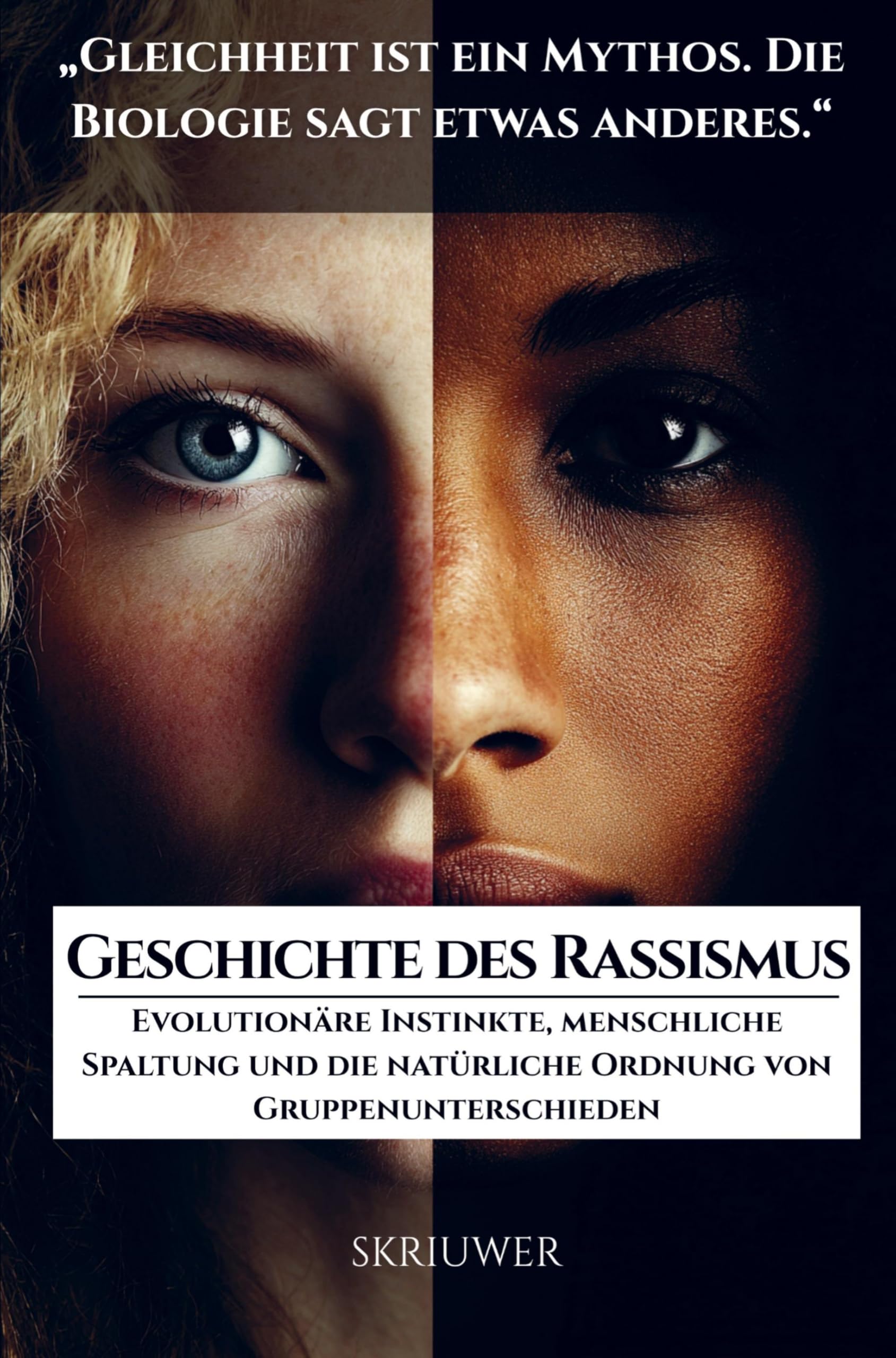 Die Geschichte des Rassismus: Evolutionäre Instinkte, menschliche Spaltung und die natürliche Ordnung von Gruppenunterschieden (Taschenbuch)