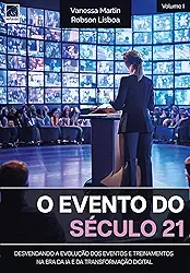 O evento do século 21: Desvendando a evolução dos eventos e treinamentos na era da IA e da transformação digital