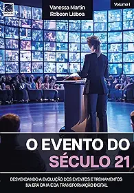 O evento do século 21: Desvendando a evolução dos eventos e treinamentos na era da IA e da transformação digital