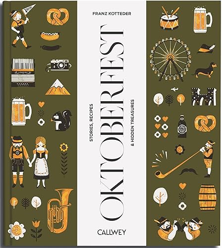 Be a Guest at the Oktoberfest: Stories, Recipes and hidden