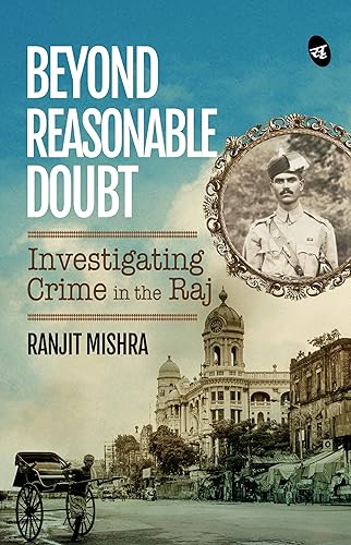 Beyond Reasonable Doubt: Investigating Crime in the Raj | A True Crime Investigation in British India