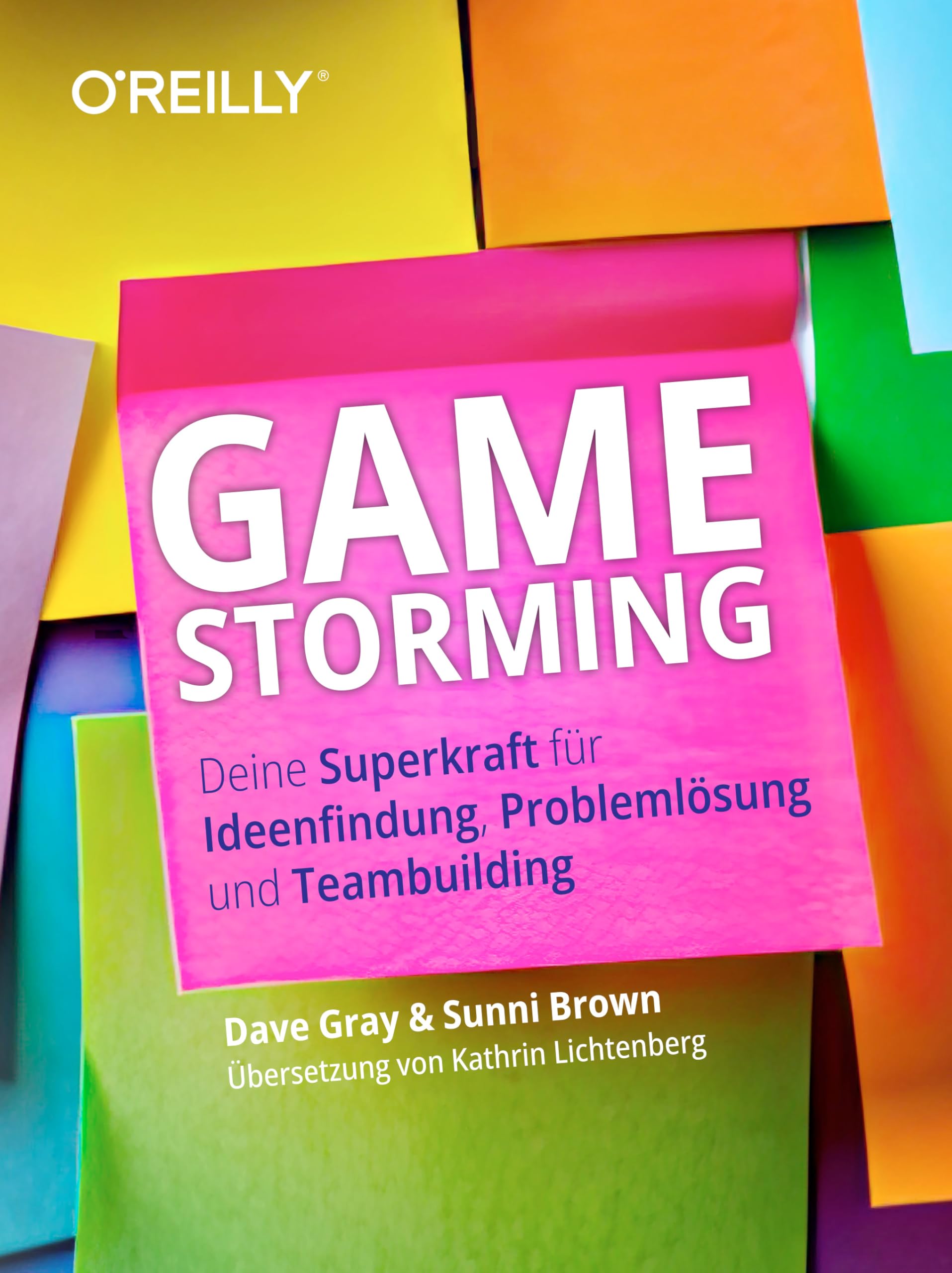 Gamestorming: Deine Superkraft für Ideen, Problemlösung und Teambuilding