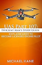 UAS Part 107: Efficient Man's Study Guide : 101 Flashcards To Become A Licensed Drone Pilot