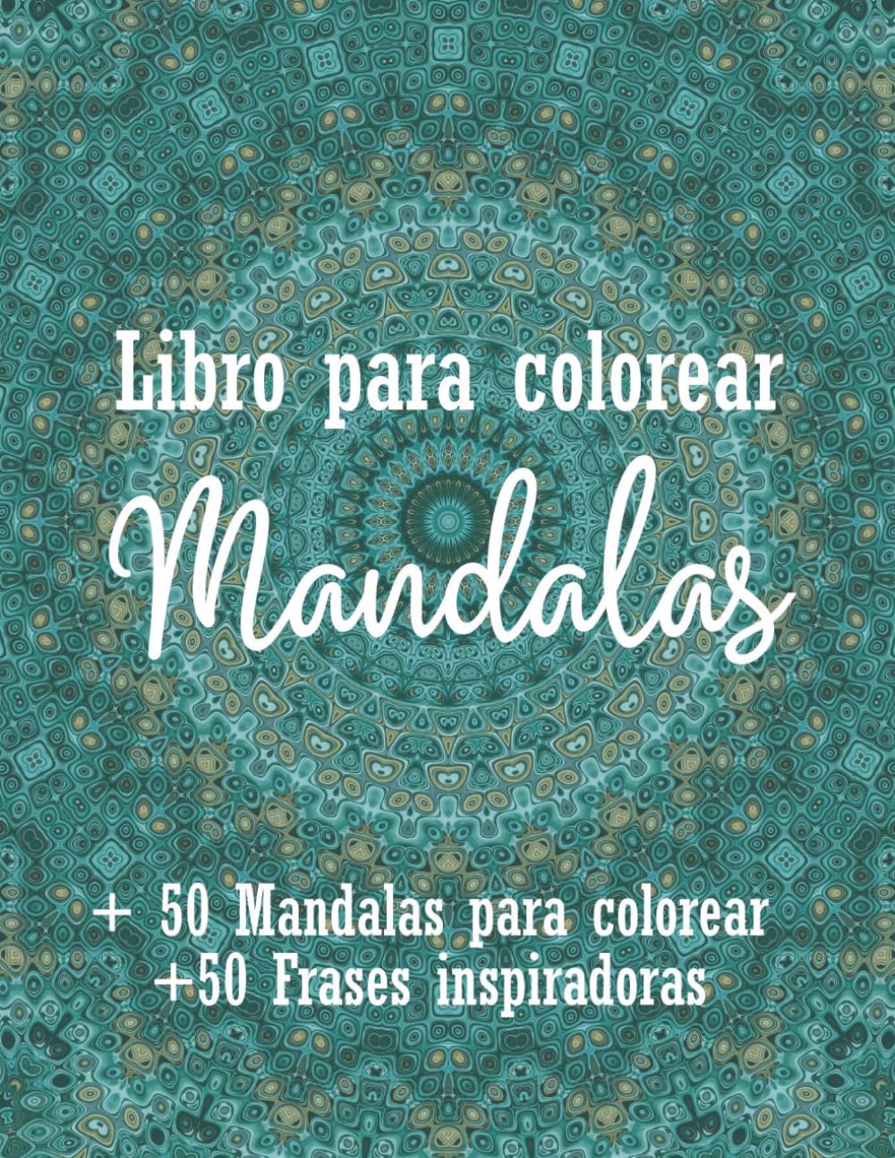 Libro para Colorear Mándalas: Libro de Relajación para Adultos con Afirmaciones Positivas, Frases Motivacionales y Ejercicios de Mindfulness para Reducir el Estrés y la Ansiedad