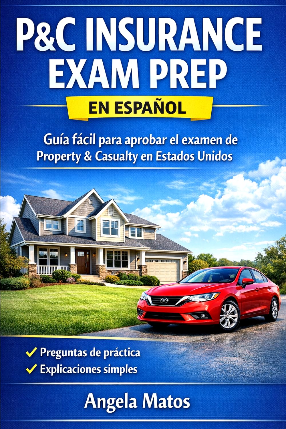 P&C Insurance Exam Prep en Español: Guía Fácil para Aprobar el Examen de Property & Casualty. Guía práctica para latinos en Estados Unidos