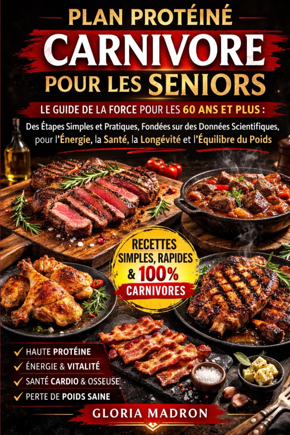 PLAN PROTÉINÉ CARNIVORE POUR LES SENIORS: Le guide de la force pour les 60 ans et plus : des étapes simples et pratiques, fondées sur des données ... et l’équilibre du poids. (French Edition)