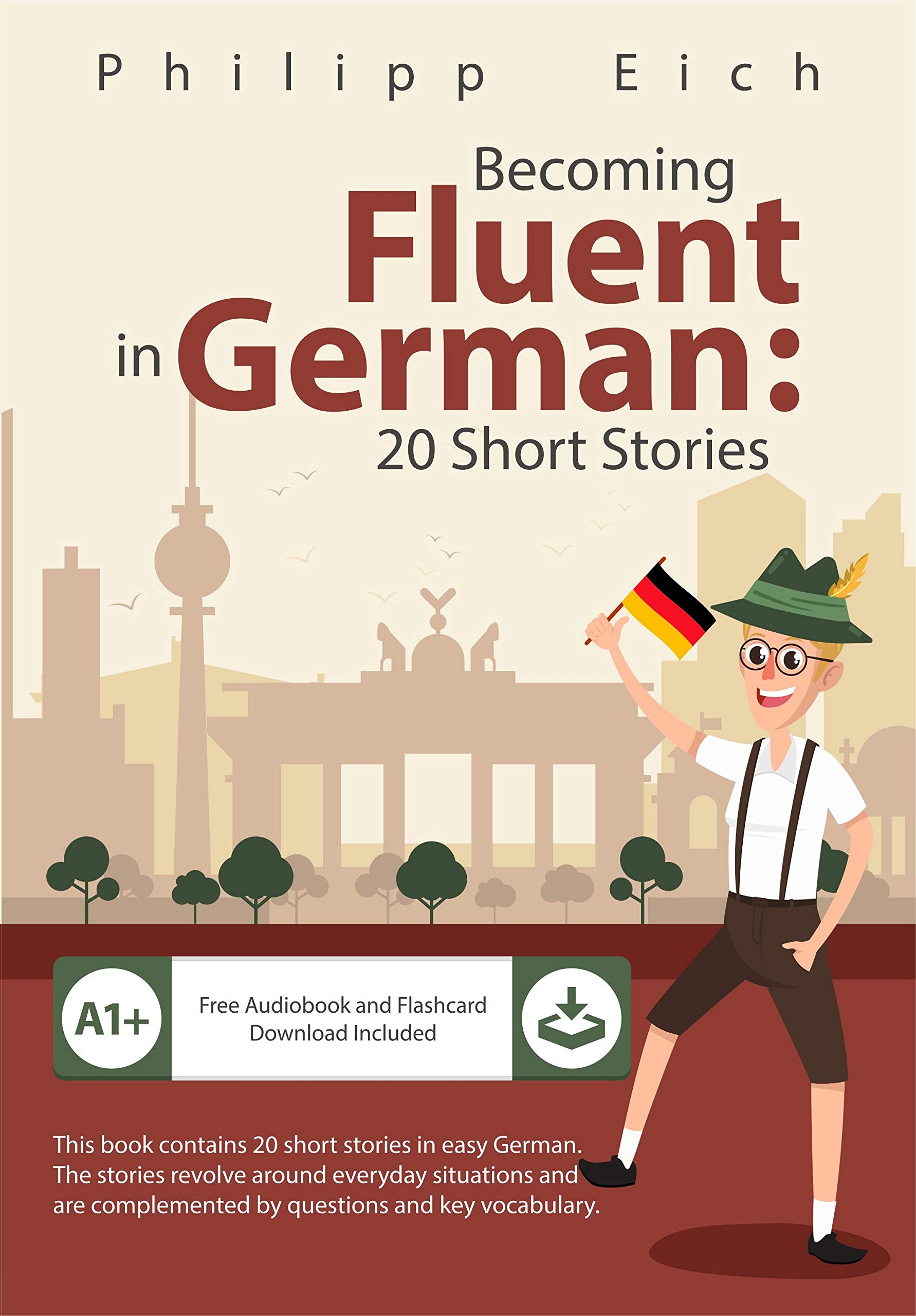 Becoming Fluent in German: 20 Short Stories for Beginners (German Edition)
