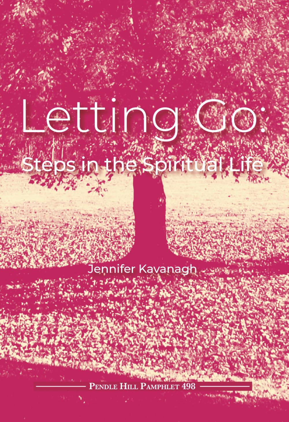 Letting Go: Steps in the Spiritual Life (Pendle Hill Pamphlets)