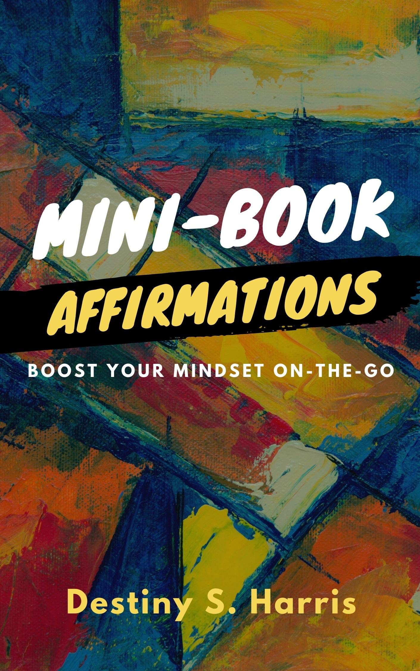 Mini Book of Affirmations: Boost Your Mindset On-the-Go (Happiness Awaits)