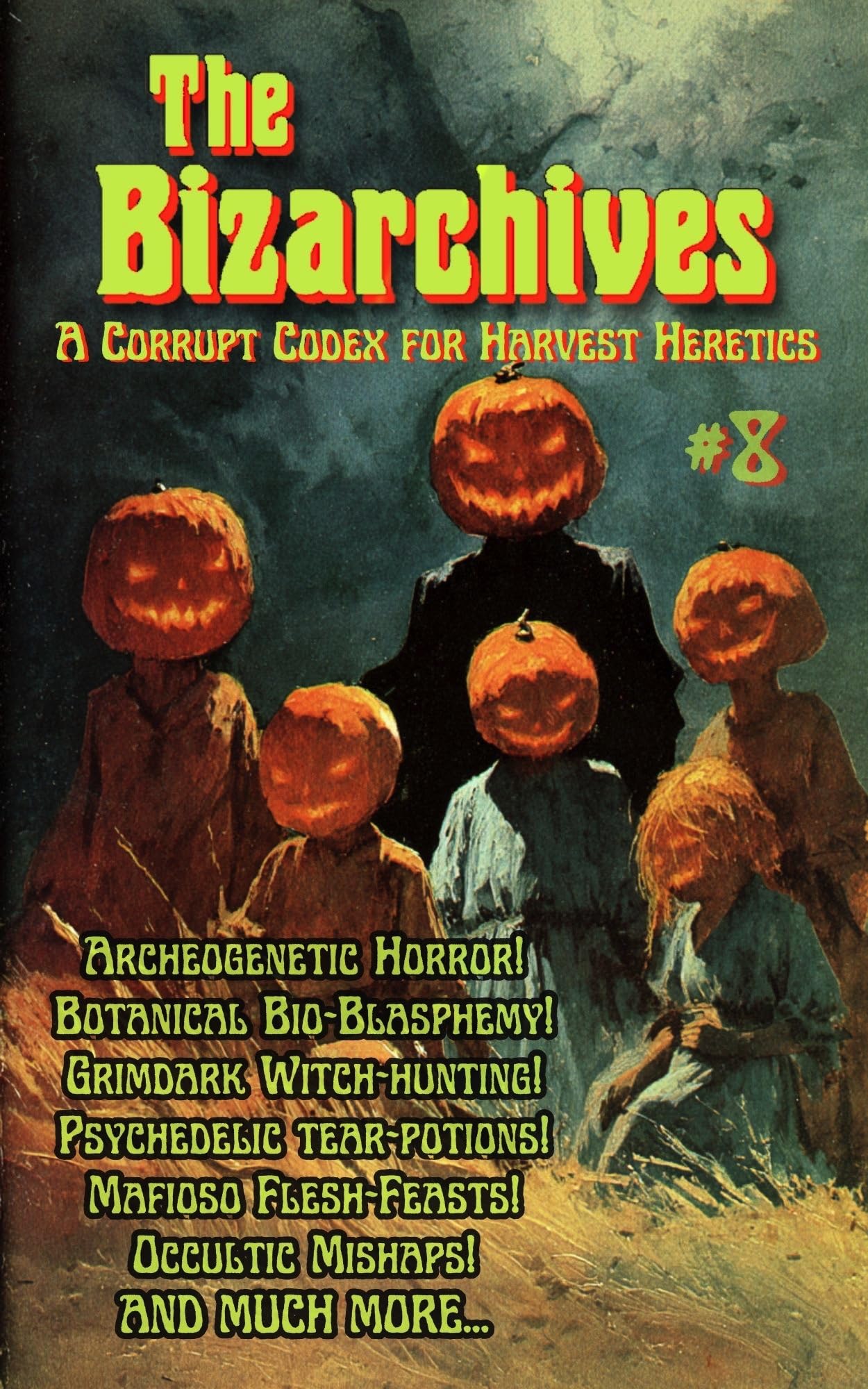 Cover of The Bizarchives: A Corrupt Codex for Harvest Heretics, issue #8