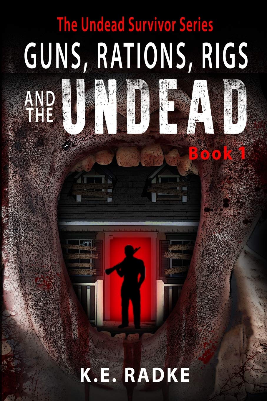 Guns, Rations, Rigs and the Undead: Book 1 (The Undead Survivor Series)
