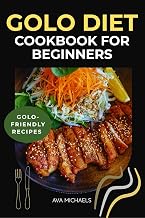 Golo Diet Cookbook: Eat Well, Lose Weight, and Feel Energized with GOLO-Friendly Recipes for Real Results. (Healthy and delicious cookbook series)