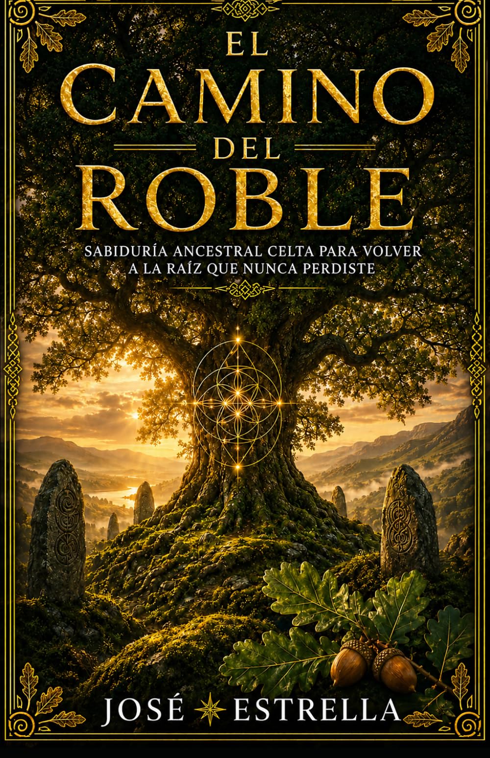 El camino del roble: Sabiduría ancestral celta para volver a la raíz que nunca perdiste (Sabidurías Milenarias para el Despertar)