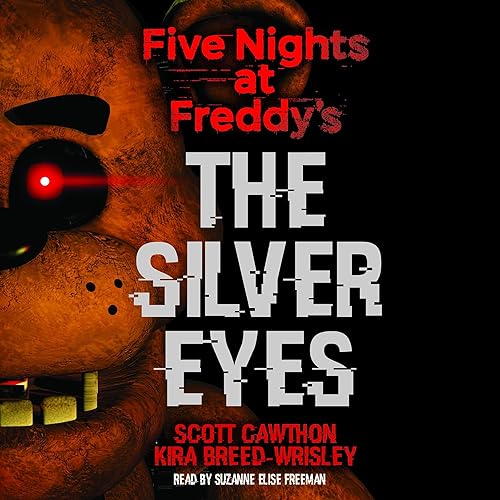The Silver Eyes: Five Nights at Freddy’s (Original Trilogy Book 1): Five Nights at Freddy's, Book 1