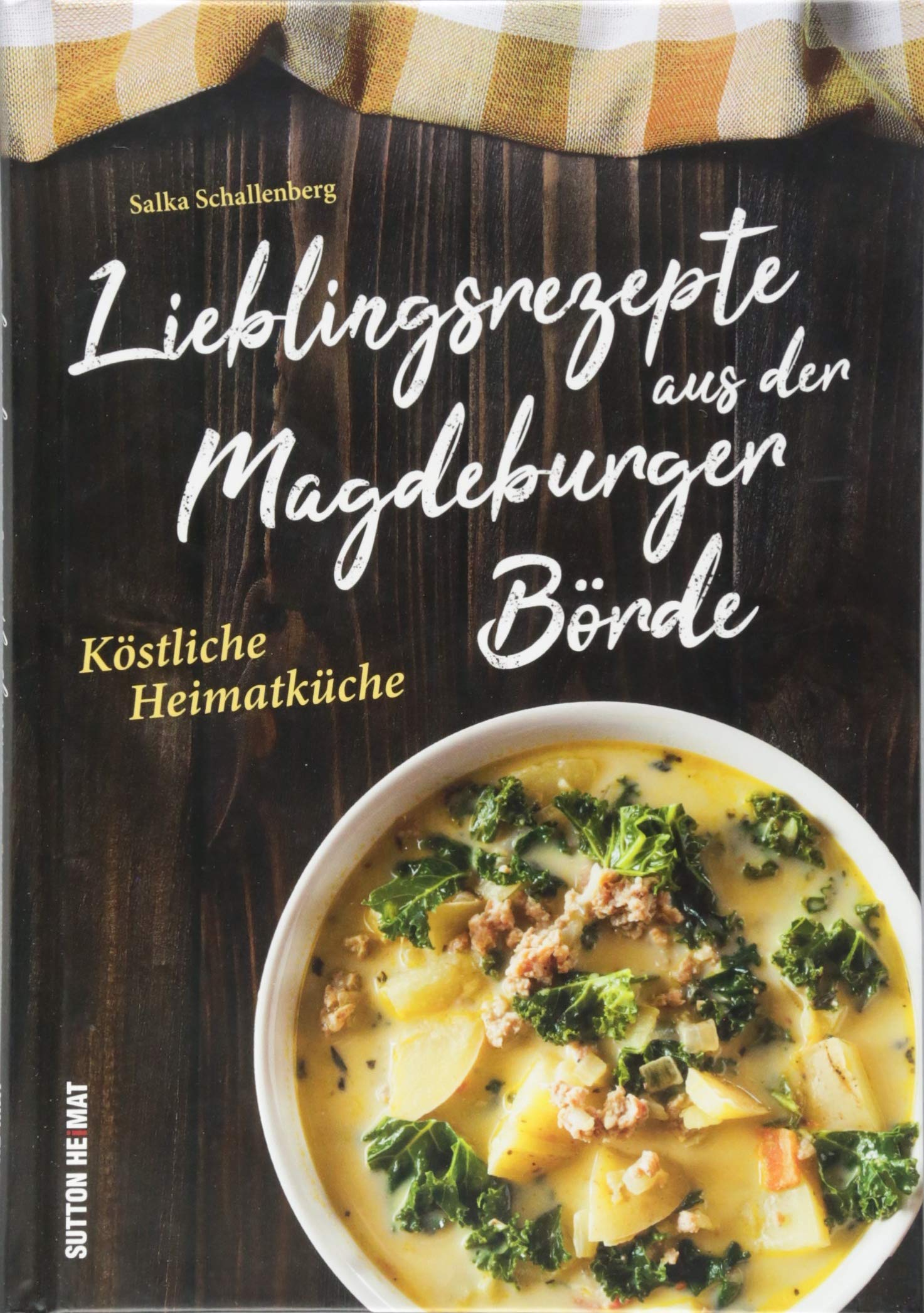 Lieblingsrezepte aus der Magdeburger Börde: Köstliche Heimatküche