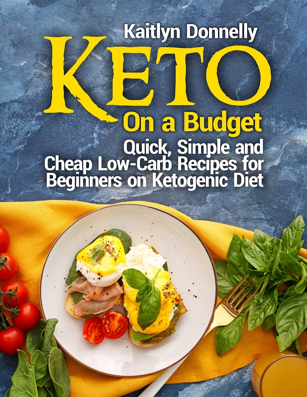 Keto On a Budget: Quick, Simple and Cheap Low-Carb Recipes for Beginners on Ketogeniс Diet