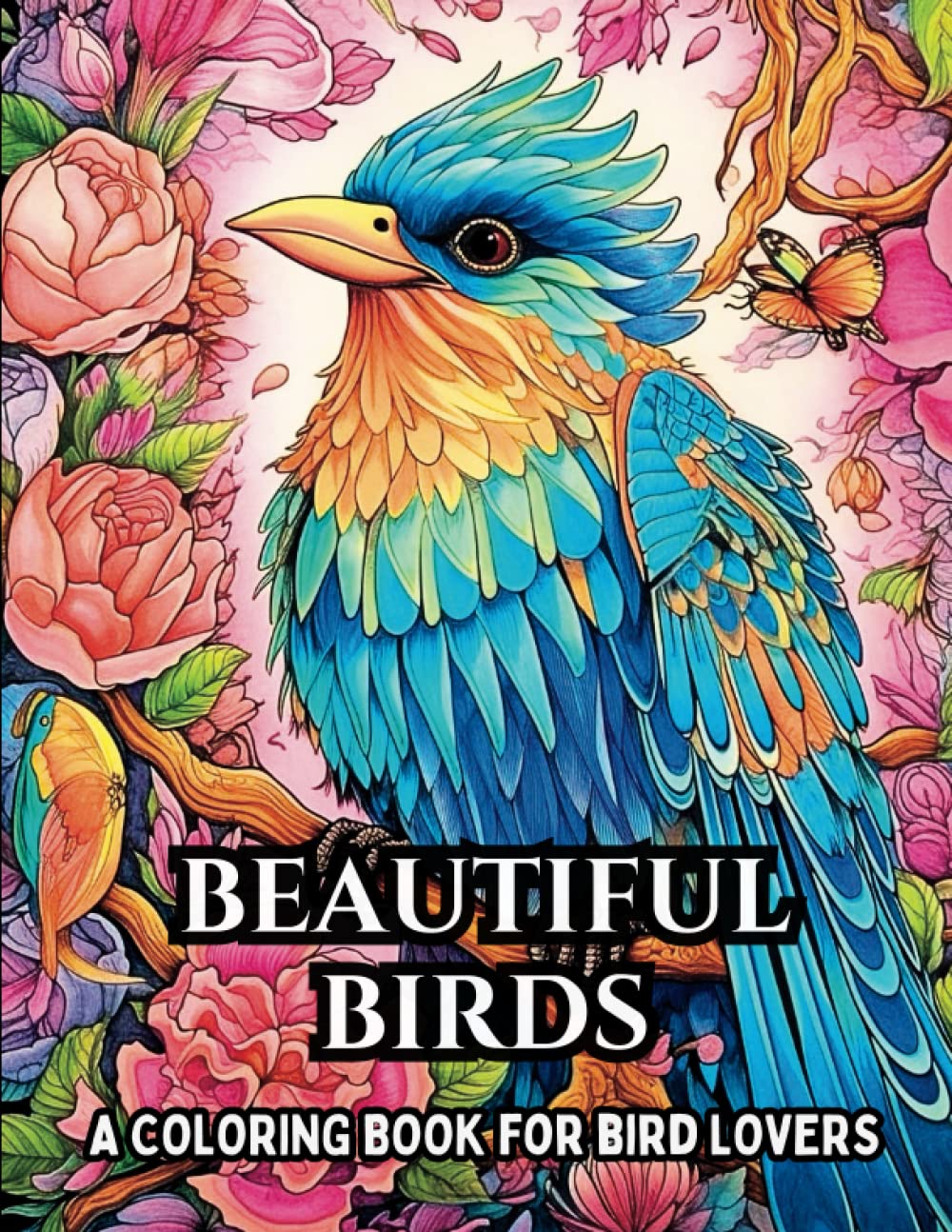 Beautiful Birds: An Adult Coloring Book For Bird Lovers: Beautiful Bird Illustrations To Color To Provide Stress Relief. A Coloring Book For Adults (Animal Artistry: Animal Coloring Books For Adults)