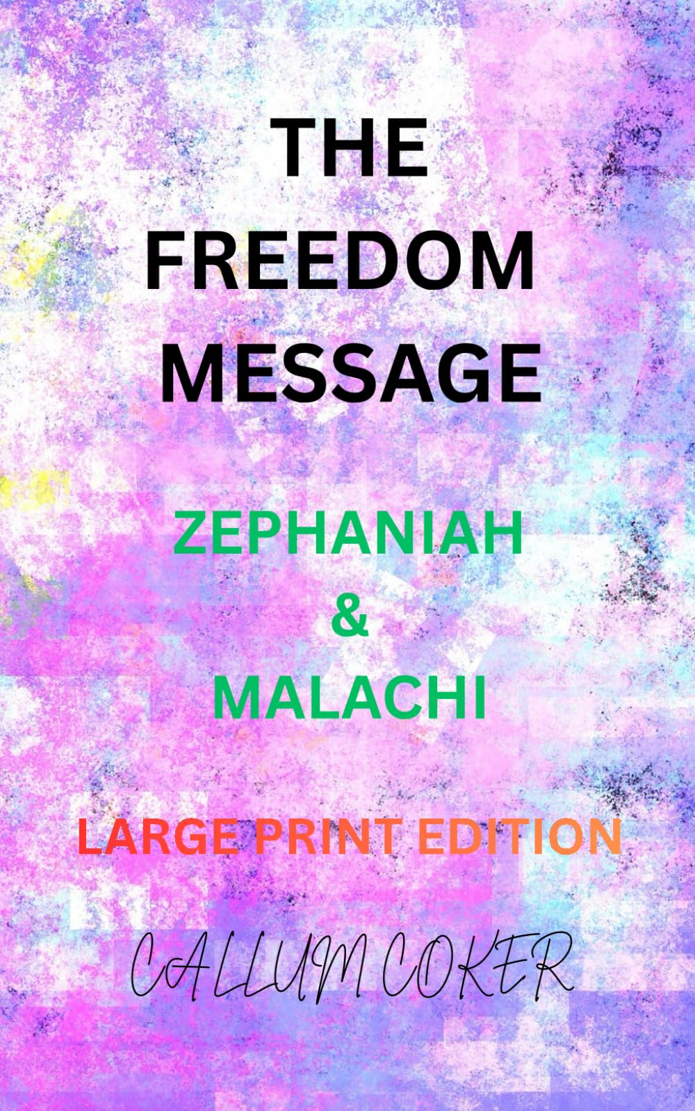 THE FREEDOM MESSAGE: ZEPHANIAH & MALACHI - LARGE PRINT EDITION