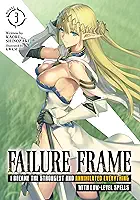 Failure Frame: I Became the Strongest and Annihilated Everything With Low-Level Spells (Light Novel) Vol. 3 (English Edition)