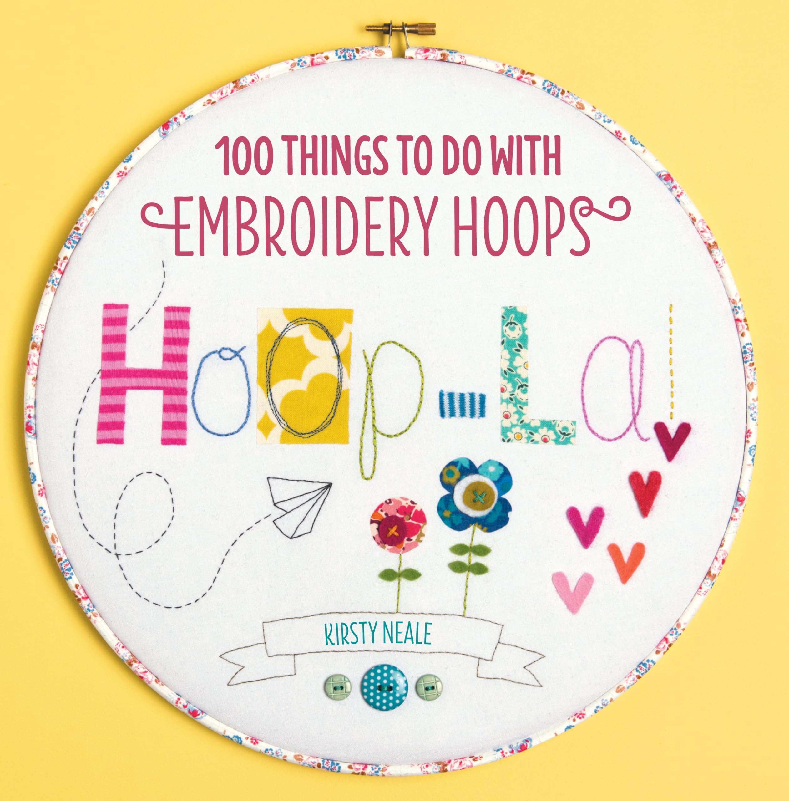 Hoop La!: 100 things to do with embroidery hoops