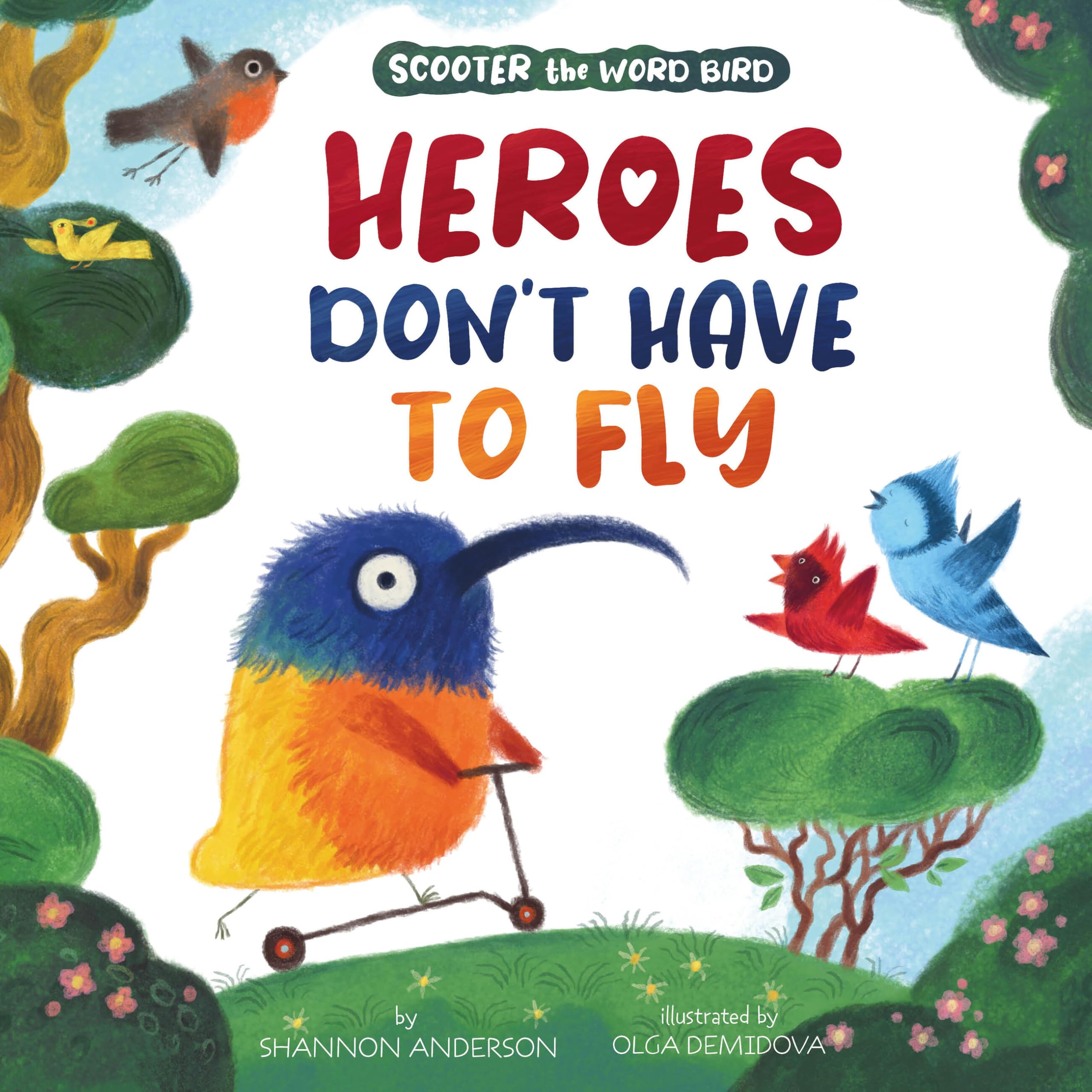 Heroes Don't Have to Fly (Scooter the Word Bird)