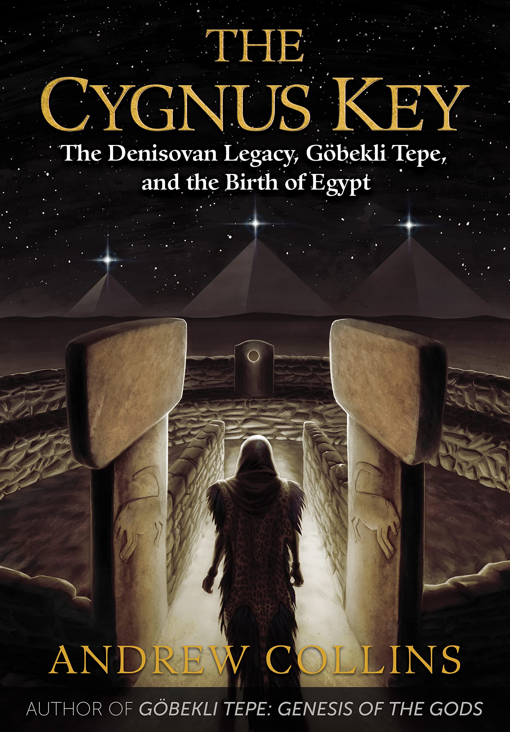 The Cygnus Key: The Denisovan Legacy, Gobekli Tepe, and the Birth of Egypt