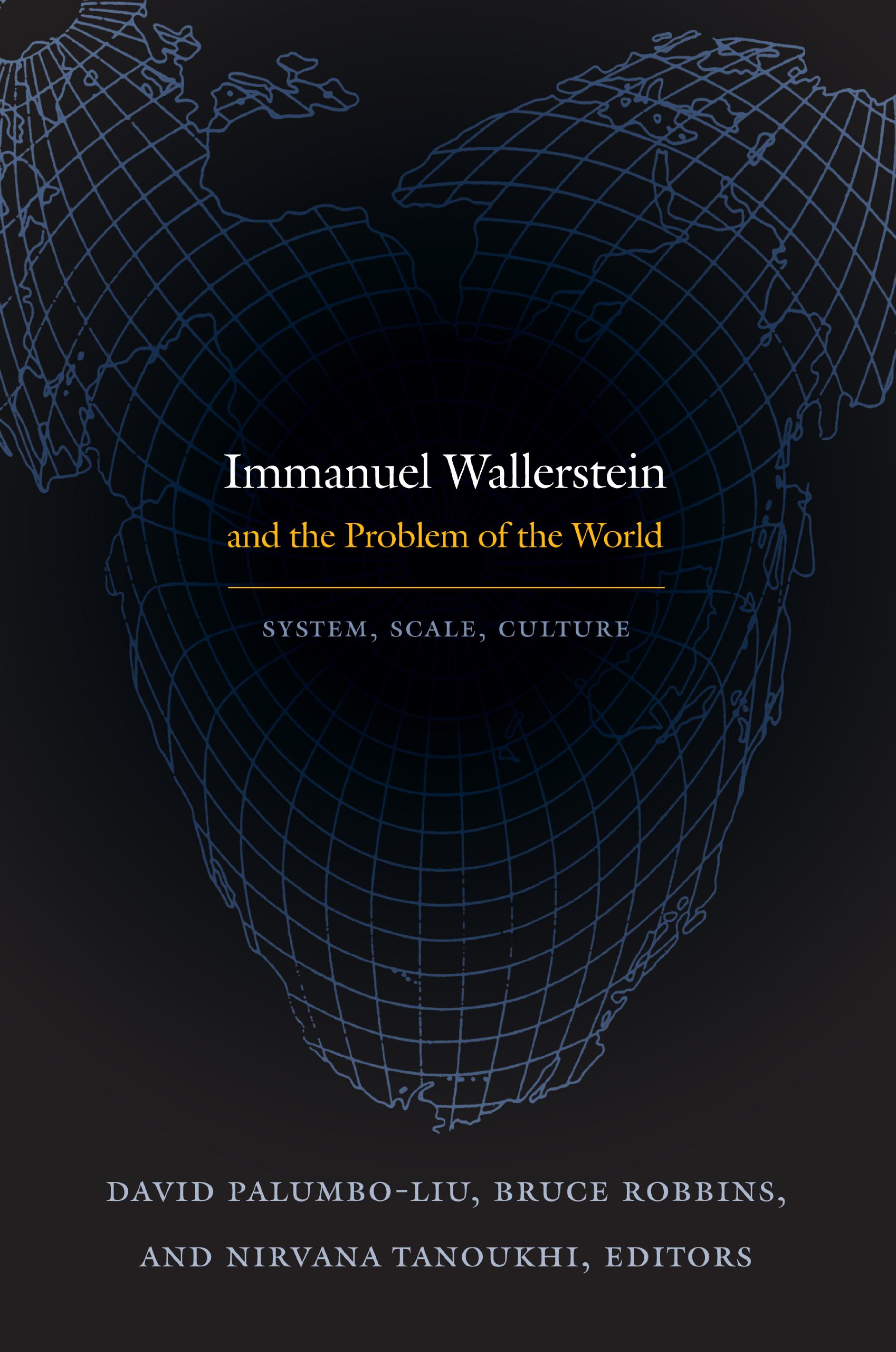 Immanuel Wallerstein and the Problem of the World: System, Scale, Culture