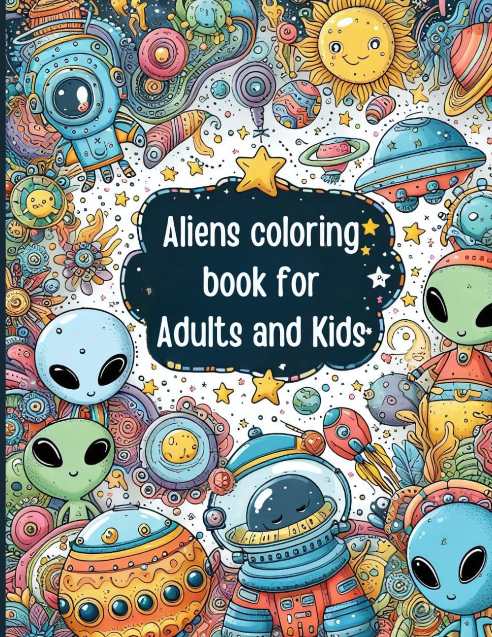 Alien coloring book for adults and kids, marker book: A Stress Relief Coloring Book for Adults and Kids (Coloring Books)