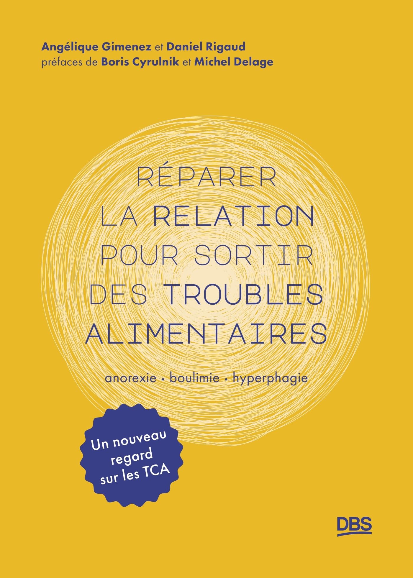 Réparer la relation pour sortir des troubles alimentaires: Anorexie, boulimie, hyperphagie : un nouveau regard sur les TCA