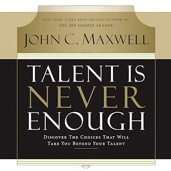 Talent Is Never Enough Audiobook by John C. Maxwell episode artwork