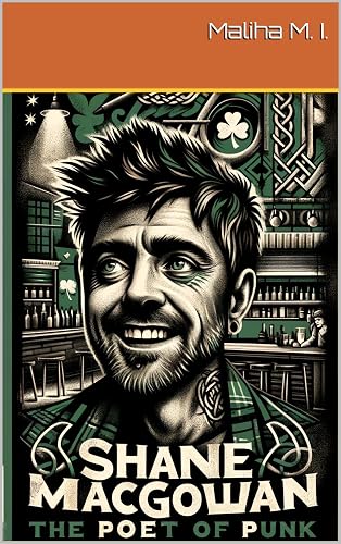 Shane MacGowan: The Poet of Punk: my tribute to Shane MacGowan