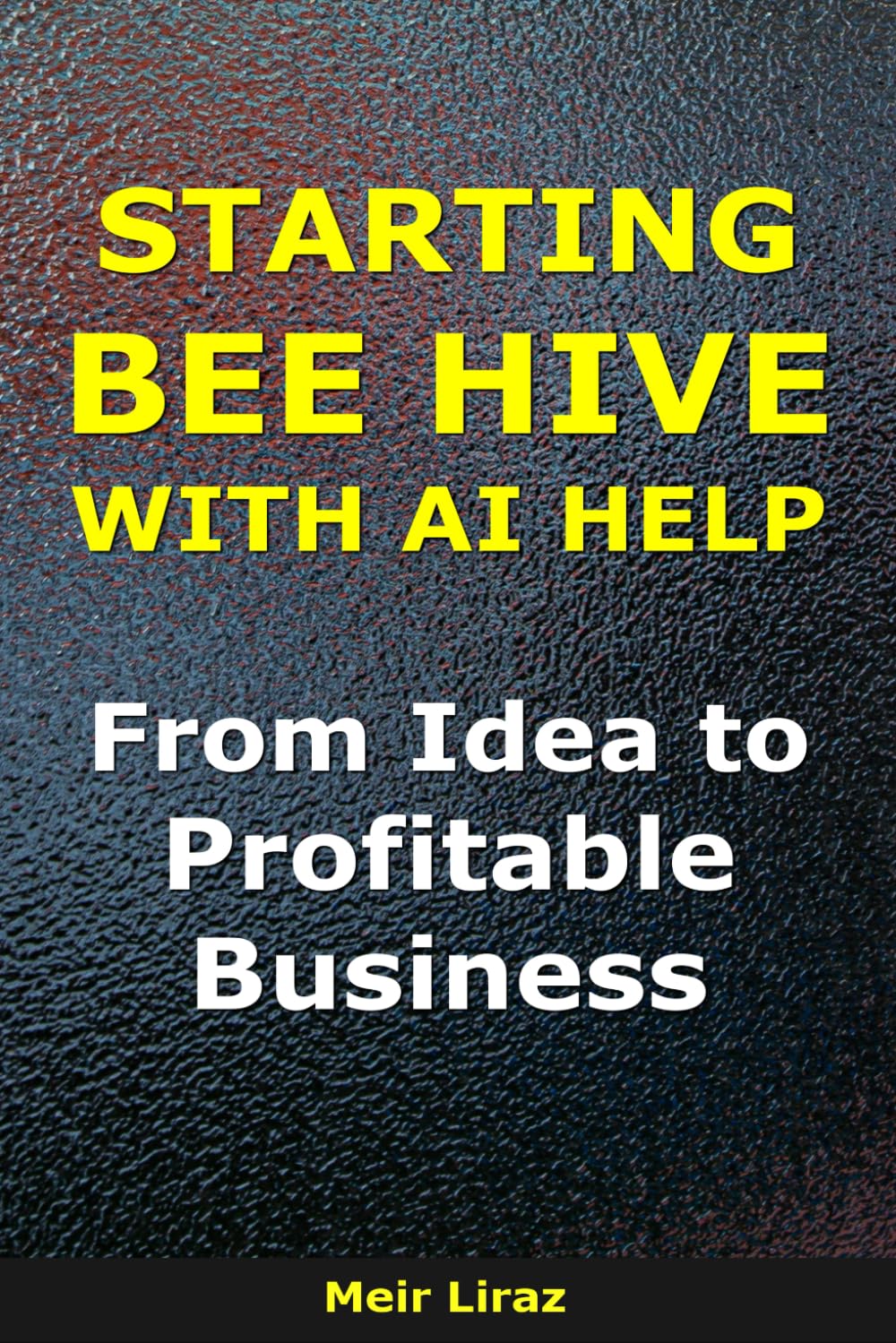 How to Start a Bee Hive with AI help: From Idea to Profitable Business (BizMove)
