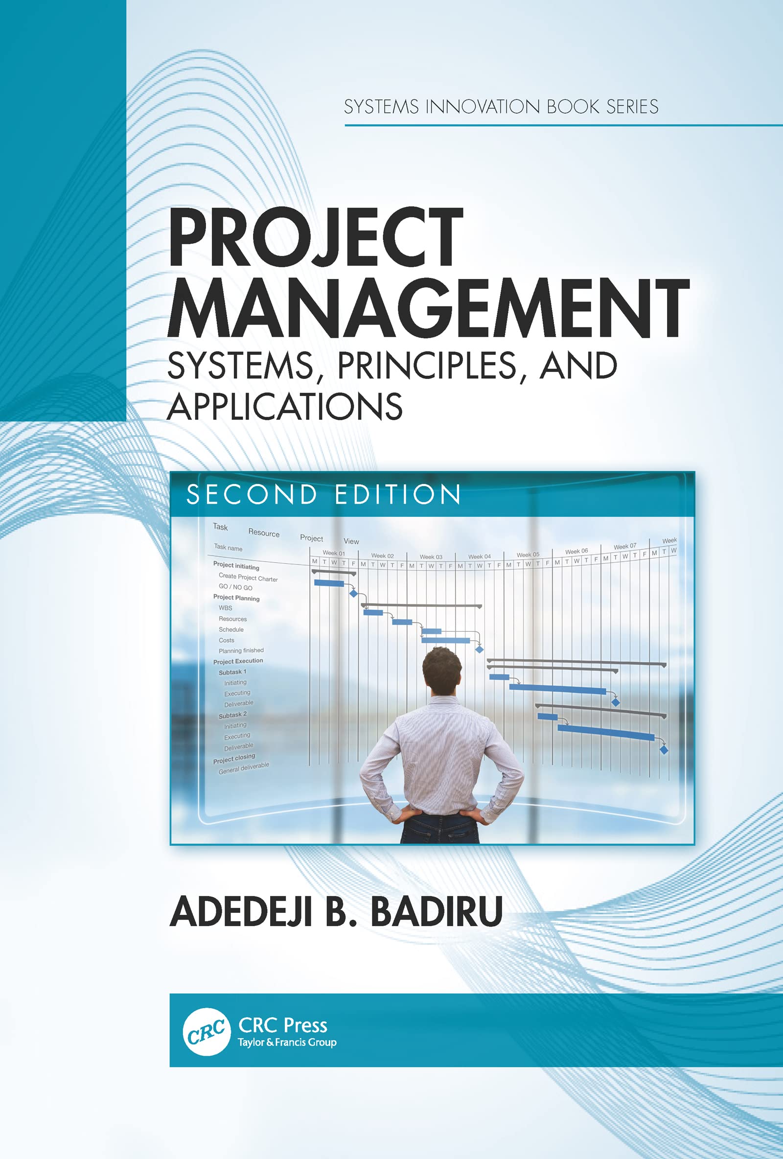 Project Management: Systems, Principles, and Applications, Second Edition (Systems Innovation Book Series)