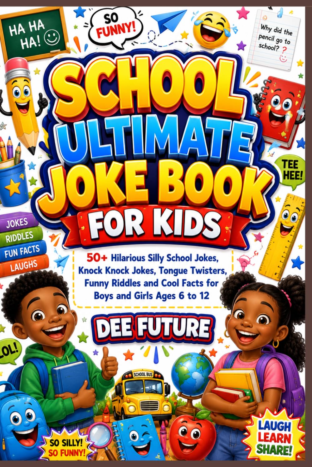 School ultimate Joke books for kids: 50+ Hilarious Silly School Jokes, Knock Knock Jokes, Tongue Twisters, Funny Riddles and Cool Facts for Boys and ... to 12 (The Ultimate Laughs Collection series)
