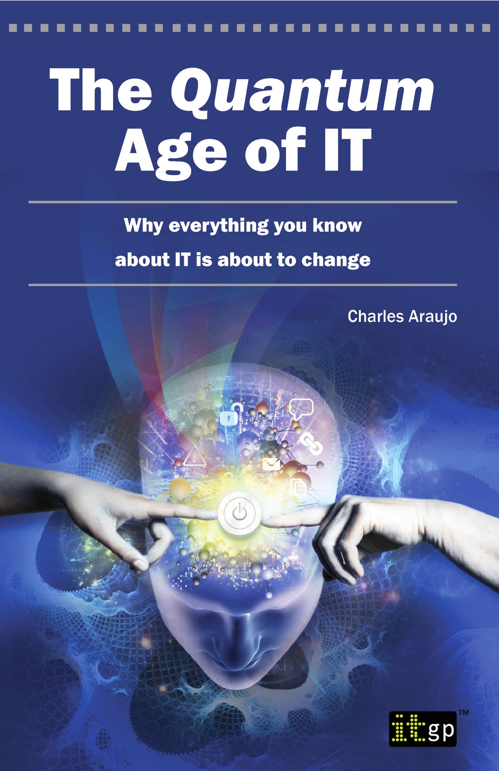 Buy The Quantum Age of IT: Why Everything You Know About IT is About to Change — BookShops.in