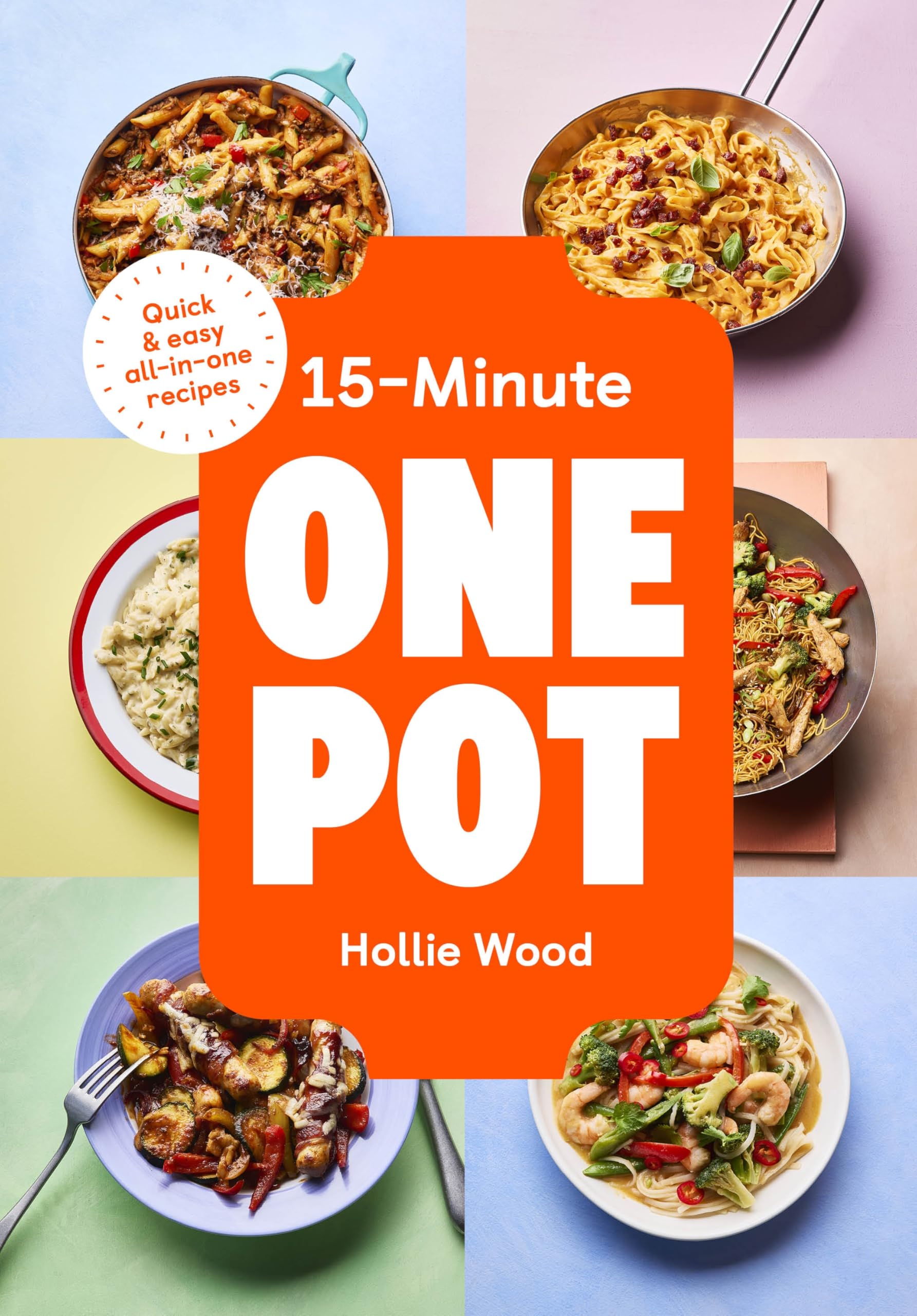 15-Minute One Pot: Quick & easy all-in-one recipes