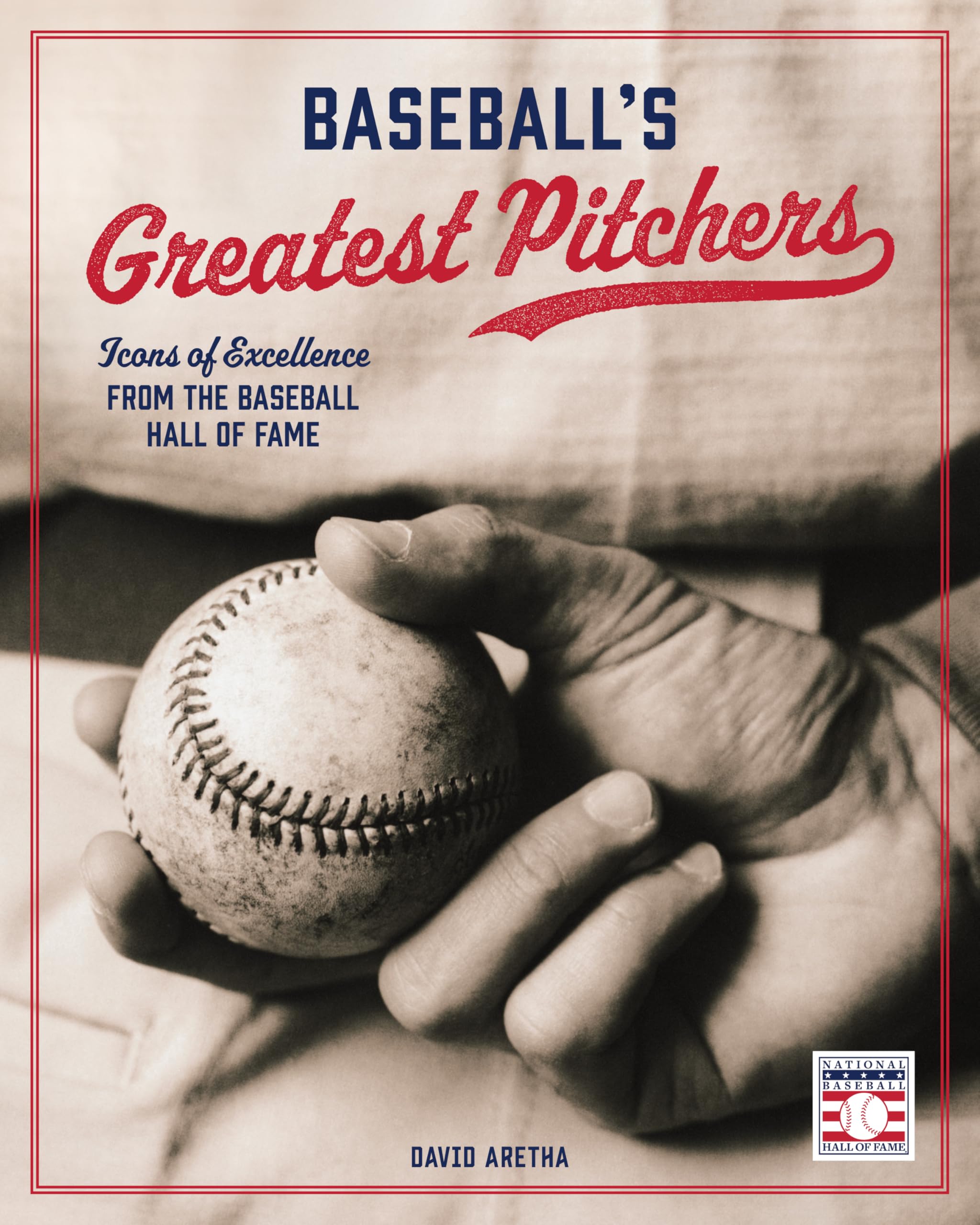 Baseball's Greatest Pitchers: Icons of Excellence from the Baseball Hall of Fame