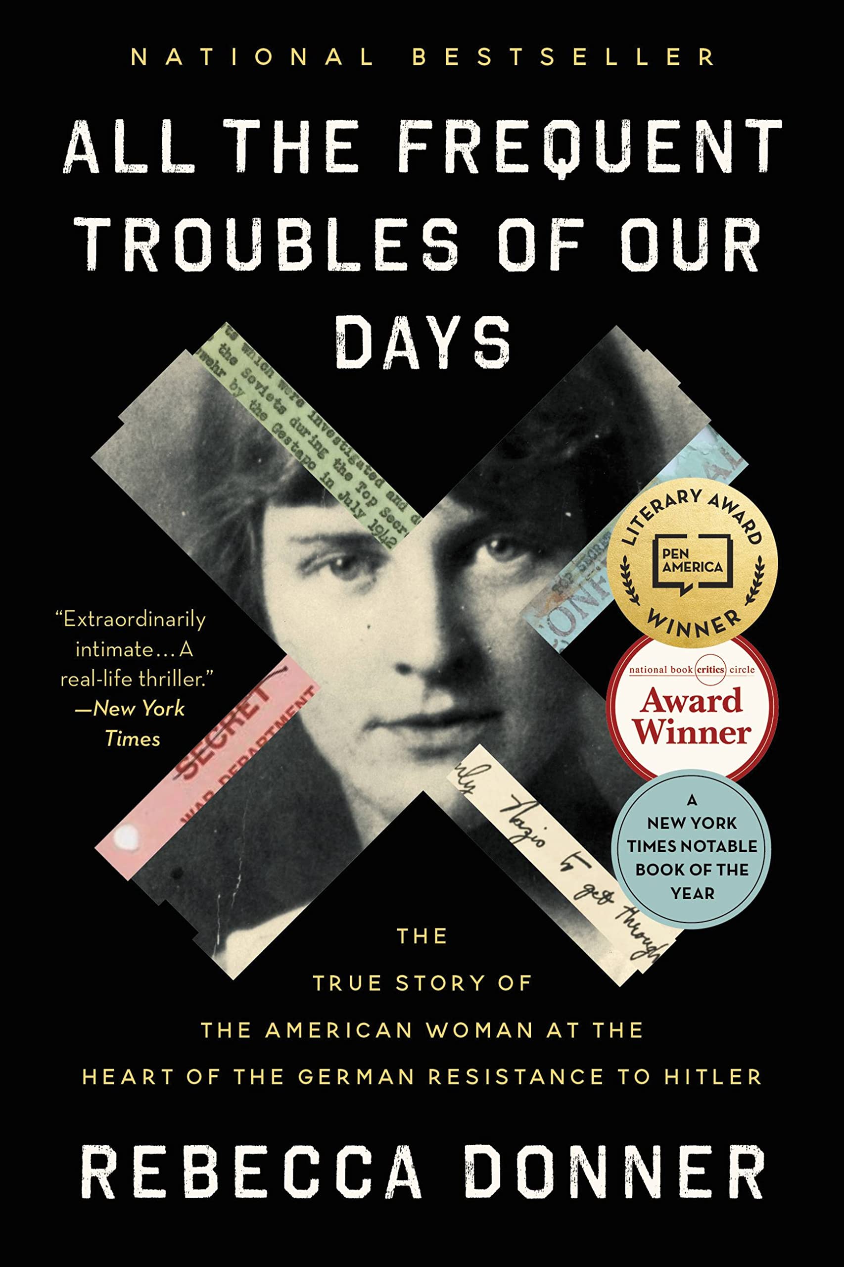All the Frequent Troubles of Our Days: The True Story of the American Woman at the Heart of the German Resistance to Hitler