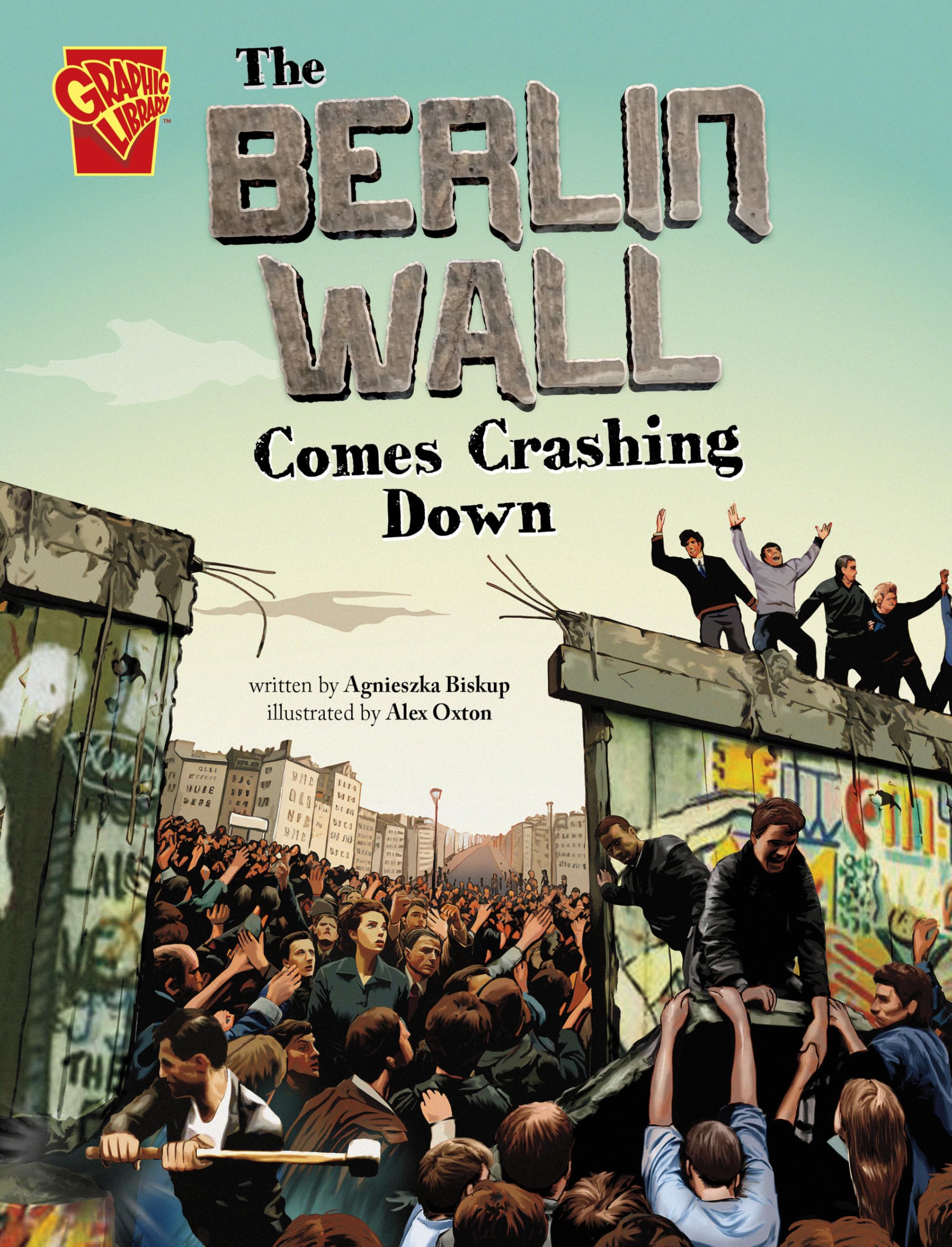 The Berlin Wall: Comes Crashing Down (Great Moments in History)