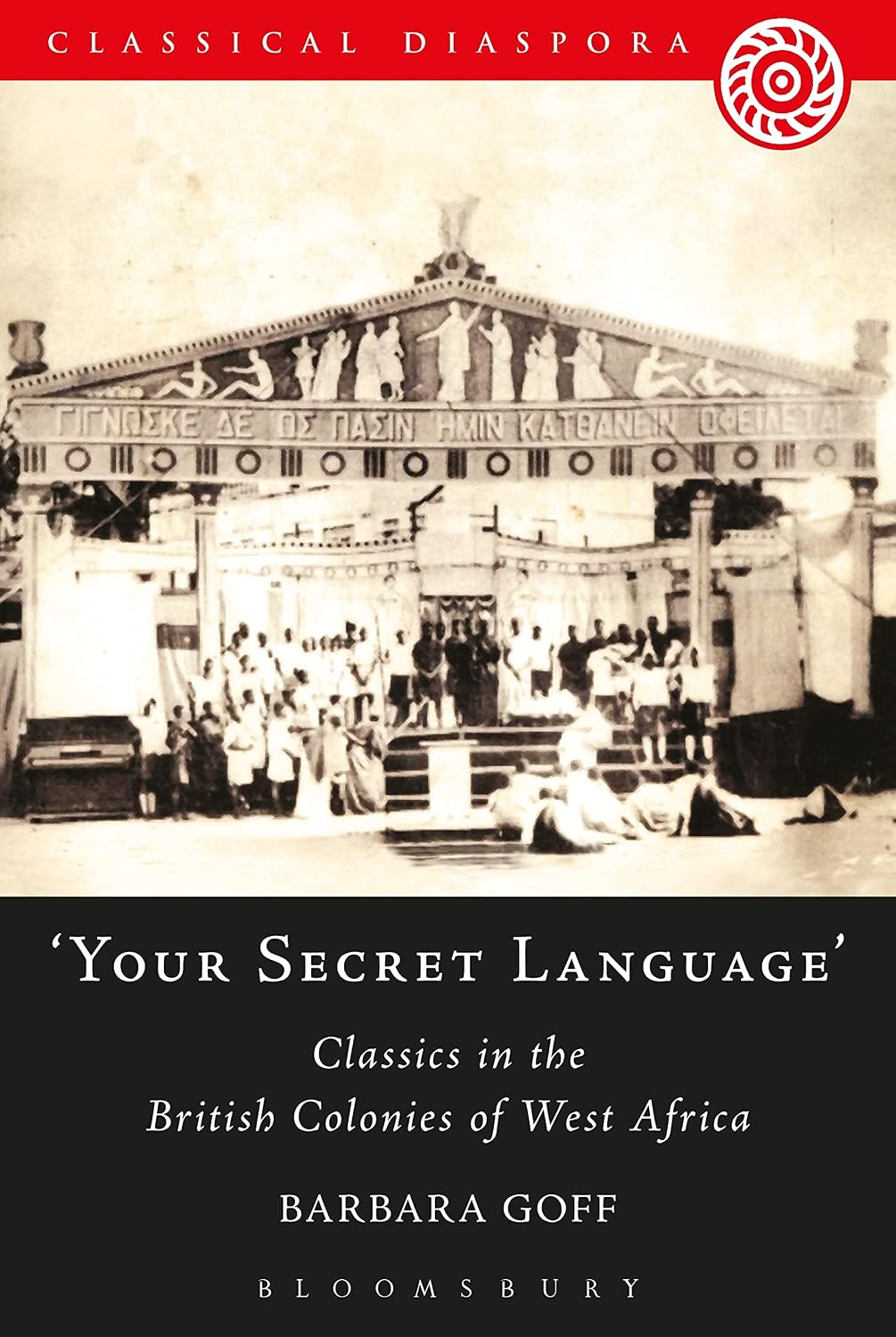 Your Secret Language': Classics in the British Colonies of West Africa (Classical Diaspora)