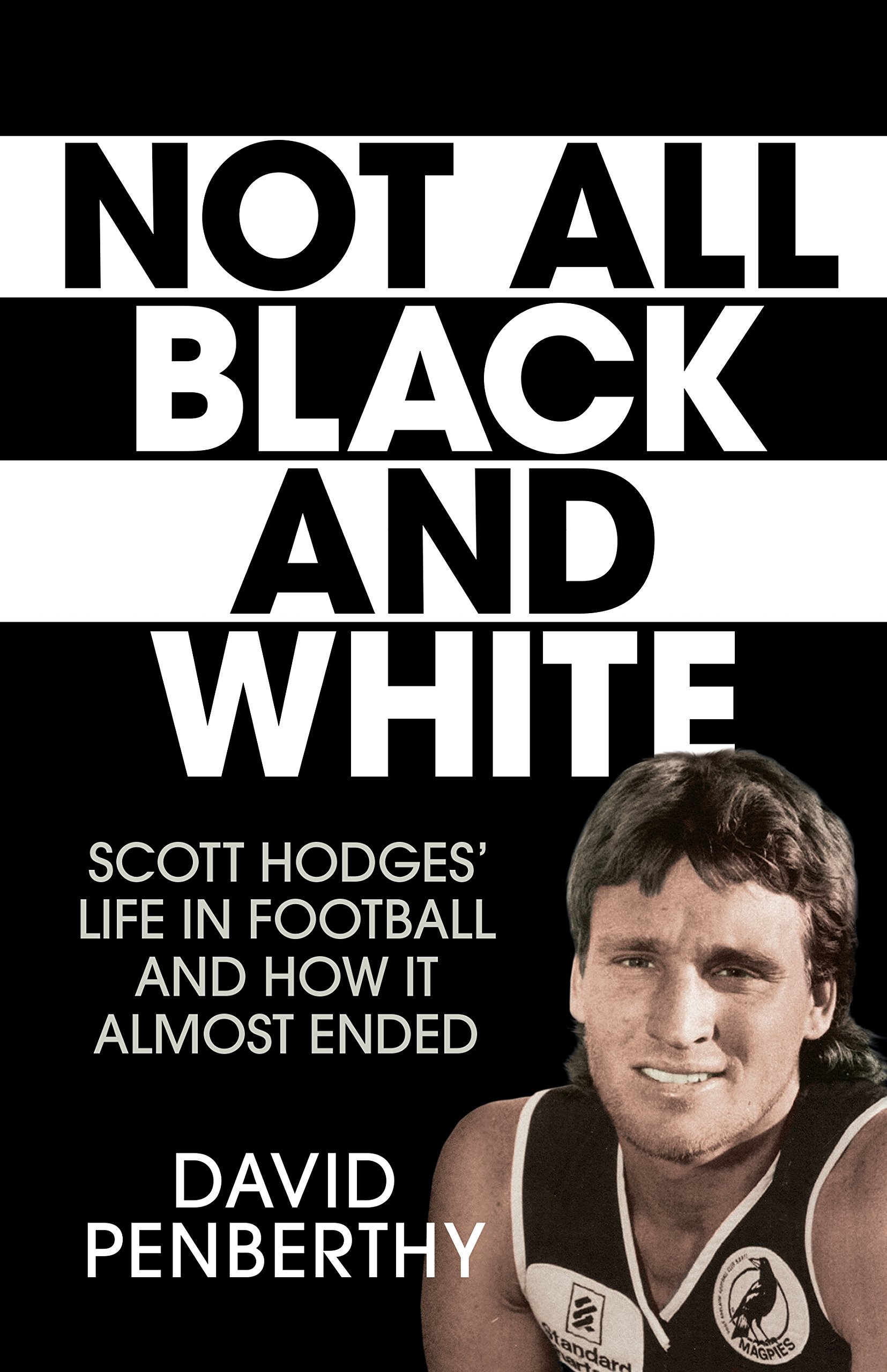Buy Not All Black and White: Scott Hodges' Life in Football and How It Almost Ended — BookShops.in