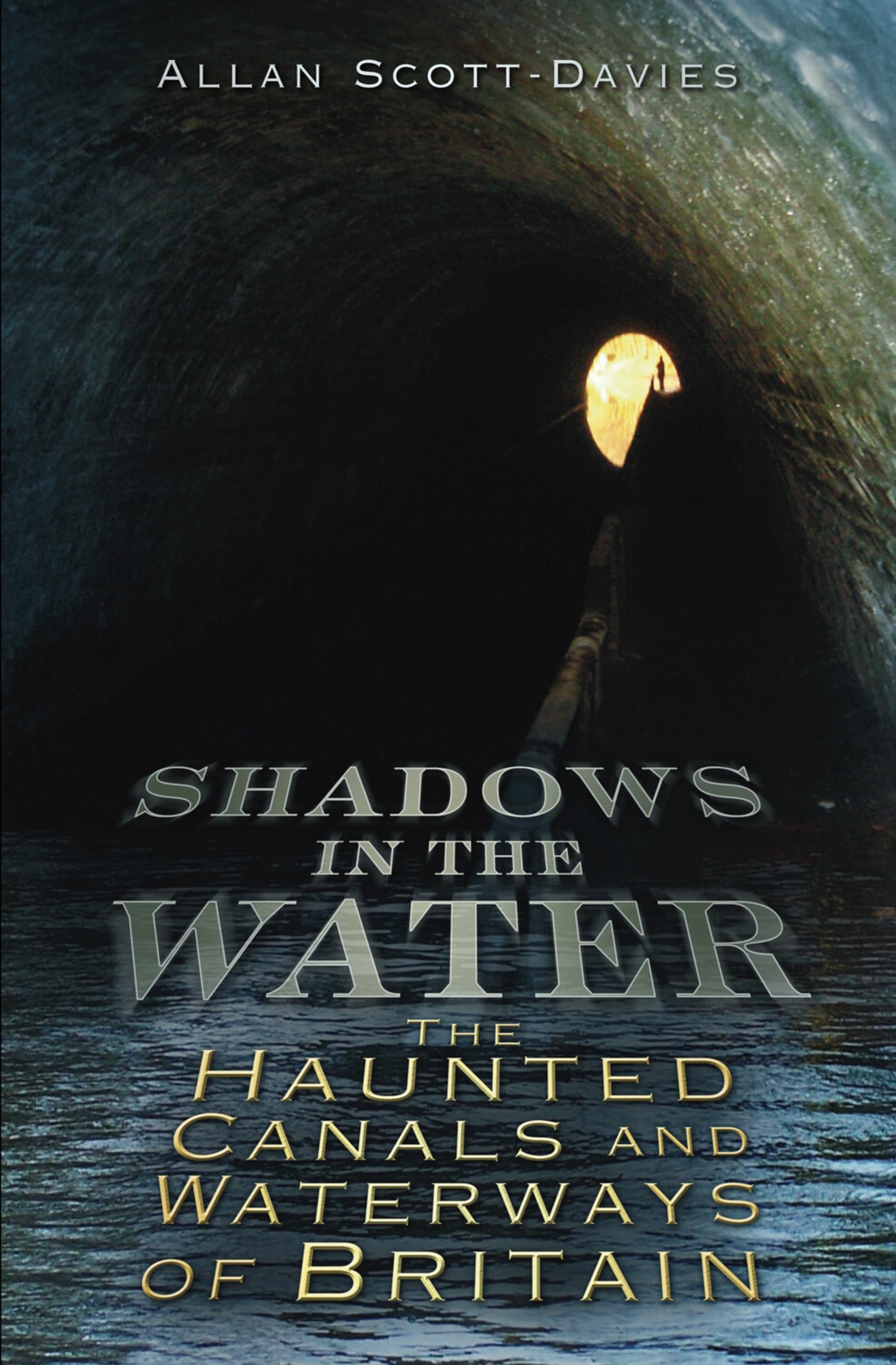 Shadows on the Water: The Haunted Canals And Waterways Of Britain