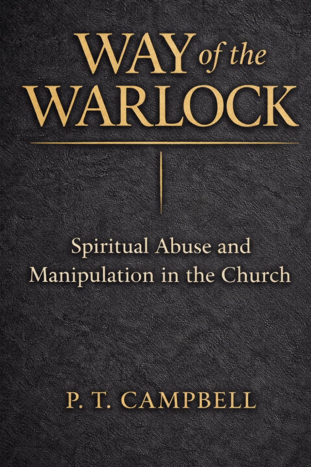 Way of the Warlock: Spiritual Abuse and Manipulation in the Church