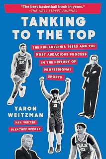 Tanking to the Top: The Philadelphia 76ers and the Most Audacious Process in the History of Professional Sports