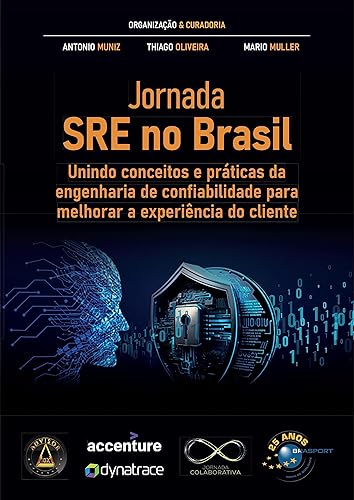 Jornada SRE no Brasil: Unindo conceitos e práticas da engenharia de confiabilidade para melhorar a experiência do cliente